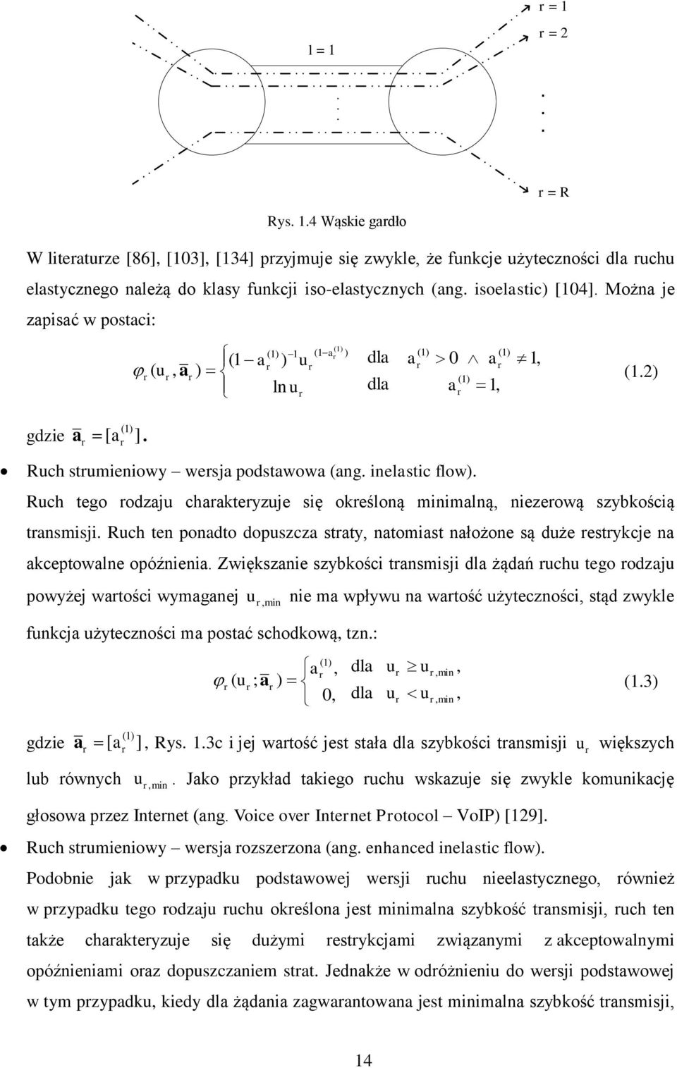 Zwększne szykośc tnsmsj d żądń ch tego odzj owyżej wtośc wymgnej mn ne m wływ n wtość żytecznośc stąd zwyke fnkcj żytecznośc m ostć schodkową tzn.: d mn ;.3 0 d mn gdze ] ys.