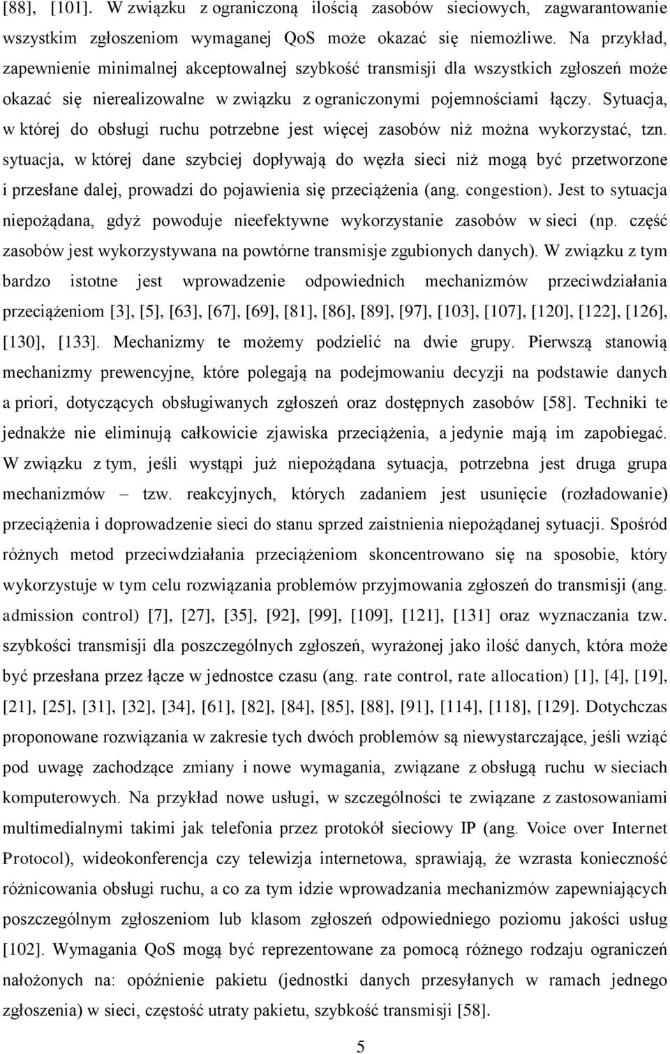 sytcj w któej dne szycej doływją do węzł sec nż mogą yć zetwozone zesłne dej owdz do ojwen sę zecążen ng. congeston. Jest to sytcj neożądn gdyż owodje neefektywne wykozystne zsoów w sec n.