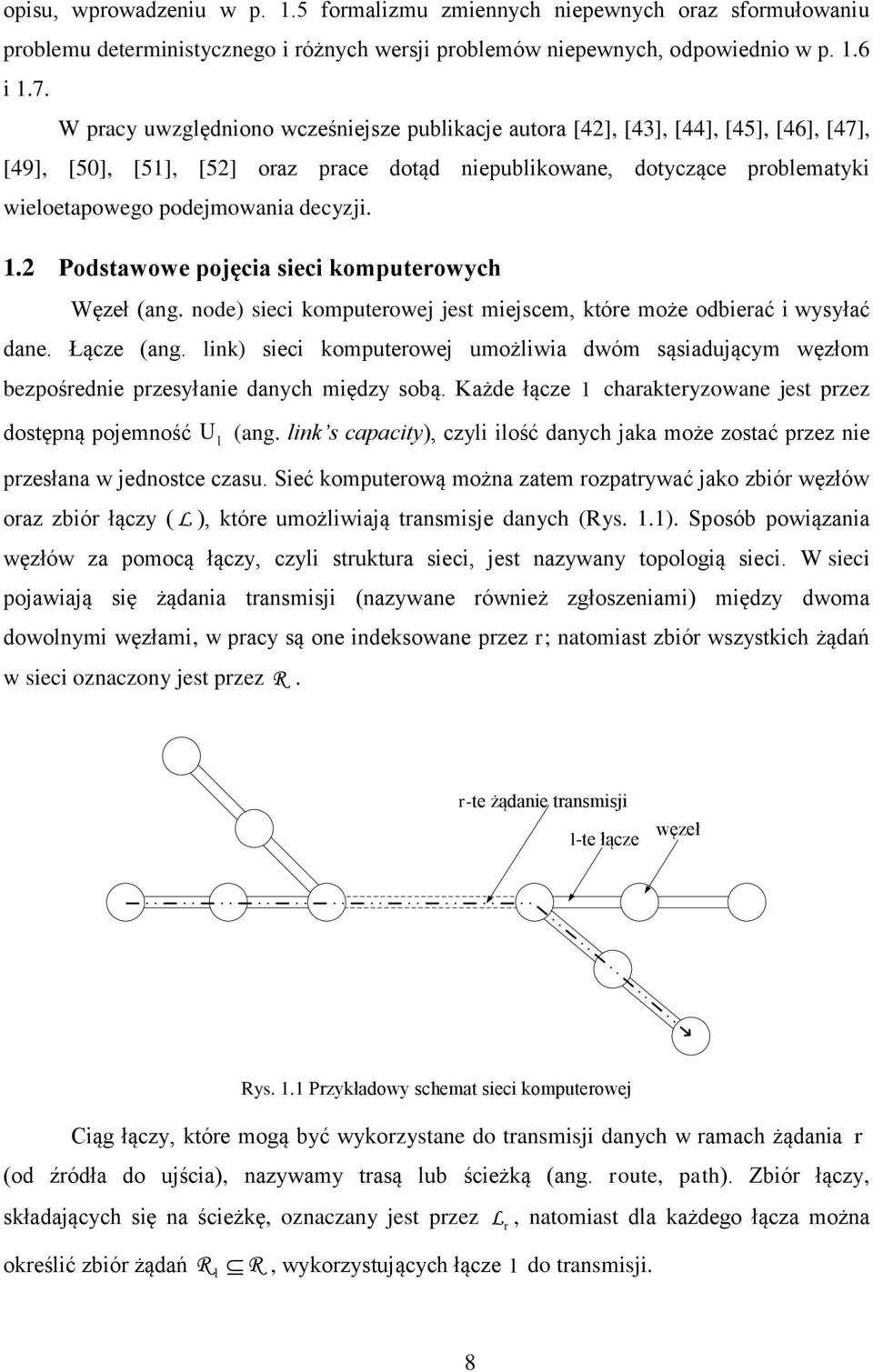 node sec komteowej jest mejscem któe może odeć wysyłć dne. Łącze ng. nk sec komteowej możw dwóm sąsdjącym węzłom ezośedne zesyłne dnych mędzy soą.