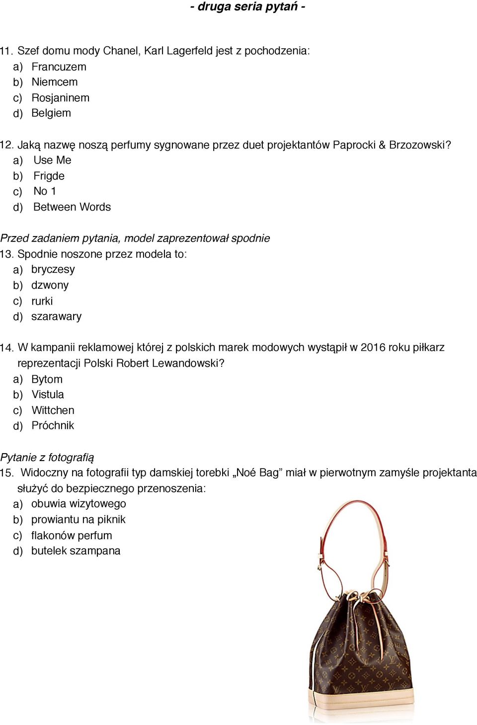 Spodnie noszone przez modela to: a) bryczesy b) dzwony c) rurki d) szarawary 14.