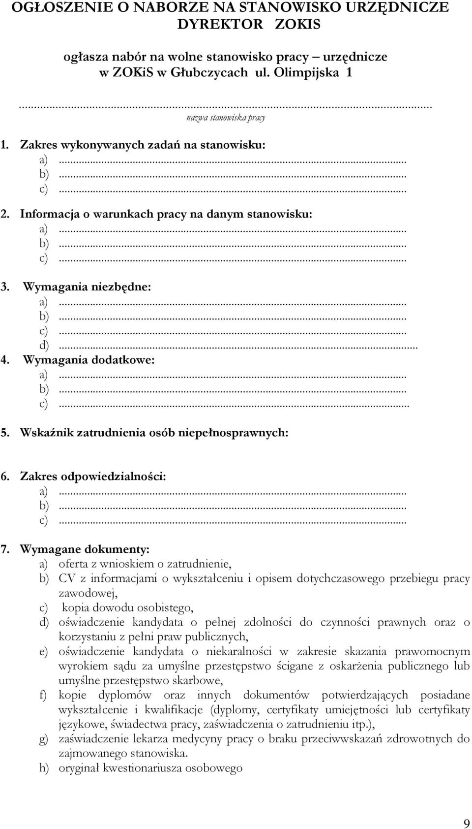 Wymagania dodatkowe: a)... b)... c)... 5. Wskaźnik zatrudnienia osób niepełnosprawnych: 6. Zakres odpowiedzialności: a)... b)... c)... 7.