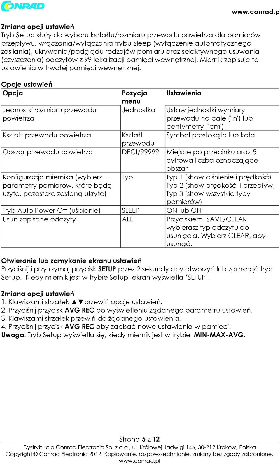 Opcje ustawień Opcja Pozycja Ustawienia menu Jednostki rozmiaru przewodu powietrza Jednostka Ustaw jednostki wymiary przewodu na cae ('in') ub centymetry ('cm') Kształt przewodu powietrza Kształt