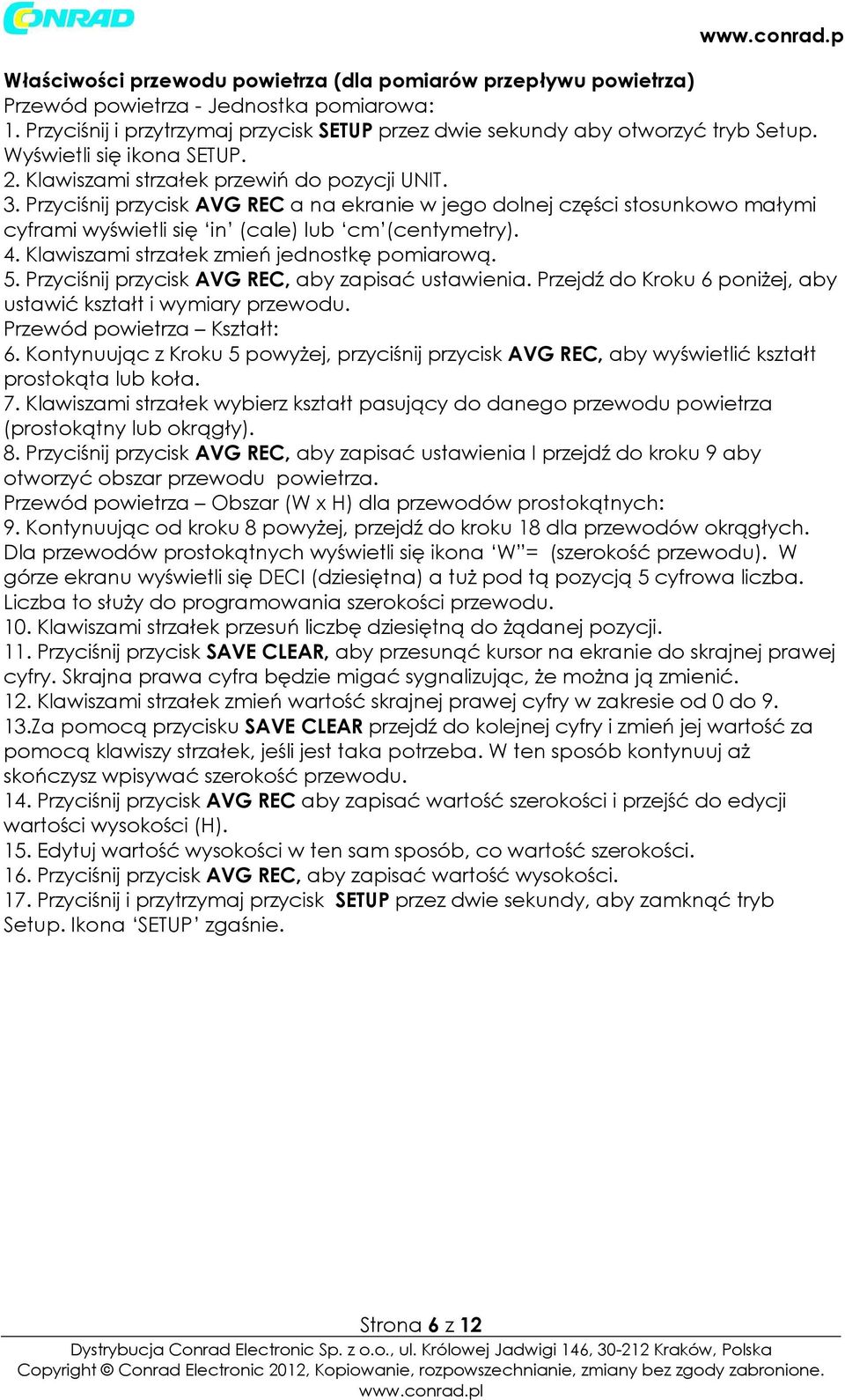 Przyciśnij przycisk AVG REC a na ekranie w jego donej części stosunkowo małymi cyframi wyświeti się in (cae) ub cm (centymetry). 4. Kawiszami strzałek zmień jednostkę pomiarową. 5.