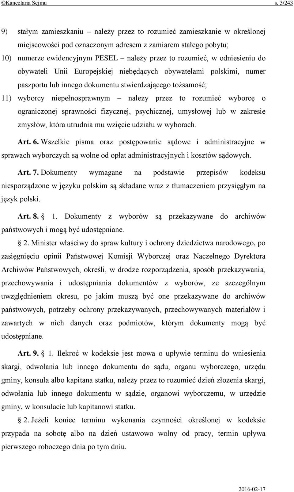 w odniesieniu do obywateli Unii Europejskiej niebędących obywatelami polskimi, numer paszportu lub innego dokumentu stwierdzającego tożsamość; 11) wyborcy niepełnosprawnym należy przez to rozumieć