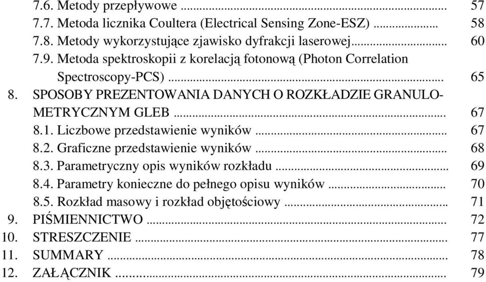 .. 67 8.1. Liczbowe przedstawienie wyników... 67 8.2. Graficzne przedstawienie wyników... 68 8.3. Parametryczny opis wyników rozkładu... 69 8.4.