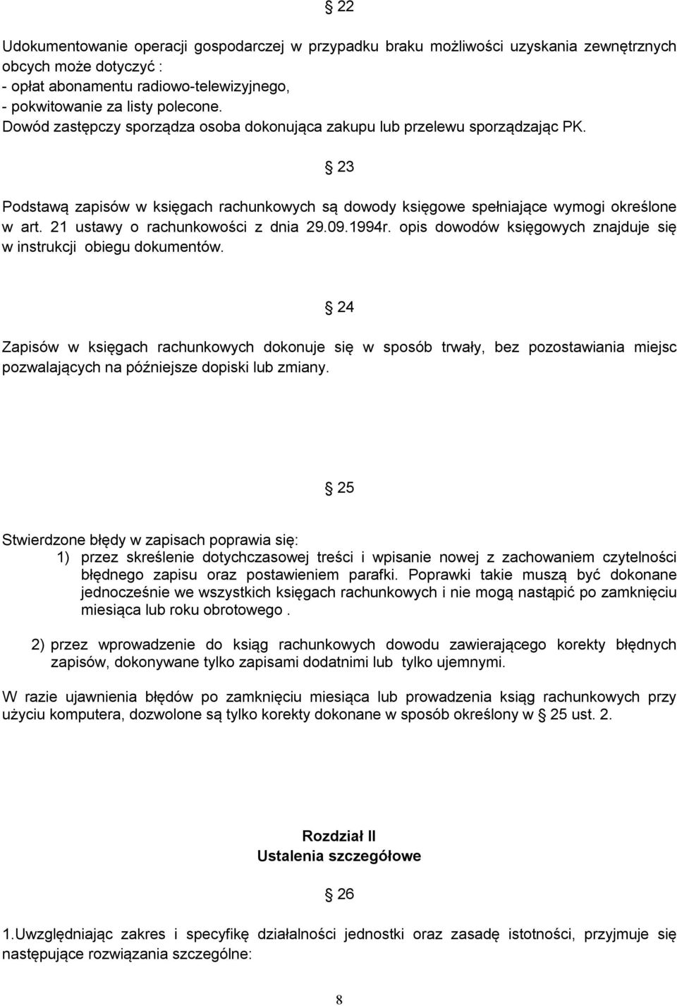 21 ustawy o rachunkowości z dnia 29.09.1994r. opis dowodów księgowych znajduje się w instrukcji obiegu dokumentów.