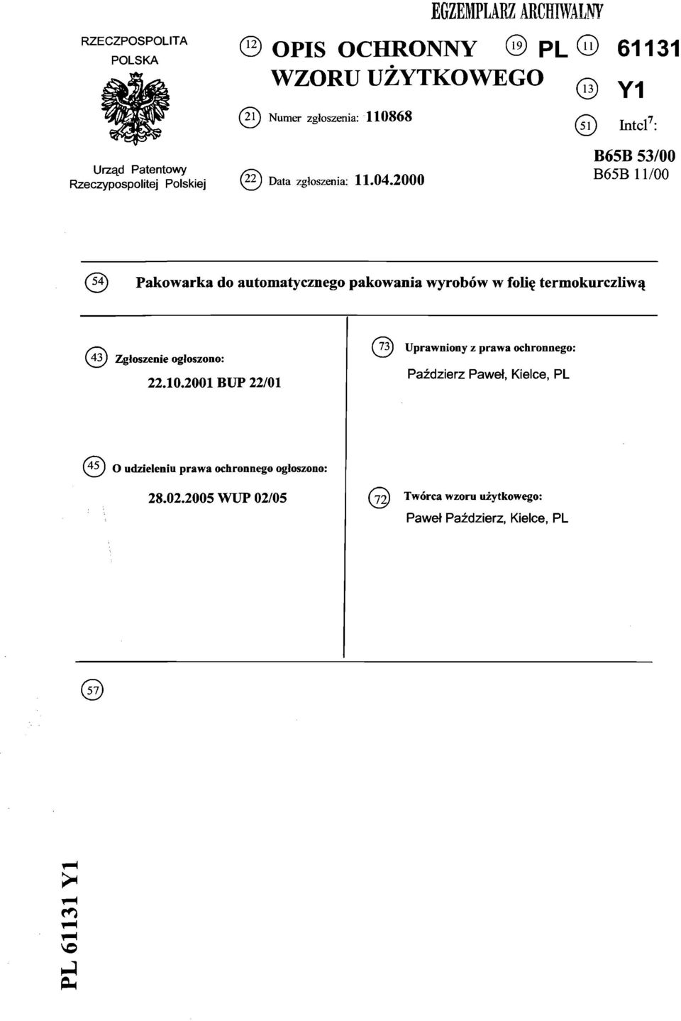 2000 Intel7: B65B 53/00 B65B 11/00 Qy Pakowarka do automatycznego pakowania wyrobów w folię termokurczliwą (43) Zgłoszenie ogłoszono: