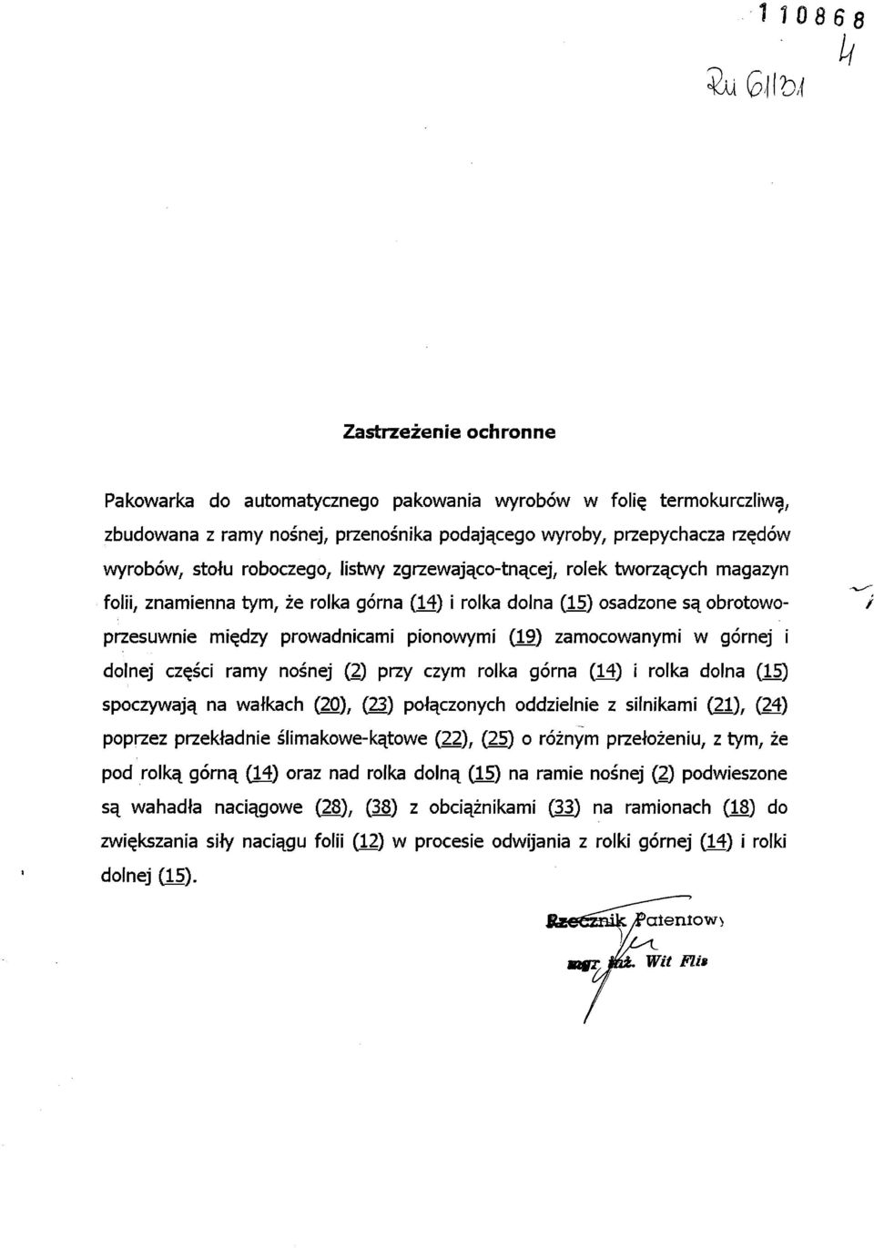 zamocowanymi w górnej i dolnej części ramy nośnej (2) przy czym rolka górna (14) i rolka dolna (15) spoczywają na wałkach (20), (23) połączonych oddzielnie z silnikami (21), (24) poprzez przekładnie