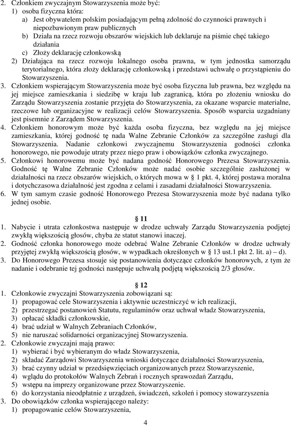 terytorialnego, która złoży deklarację członkowską i przedstawi uchwałę o przystąpieniu do Stowarzyszenia. 3.