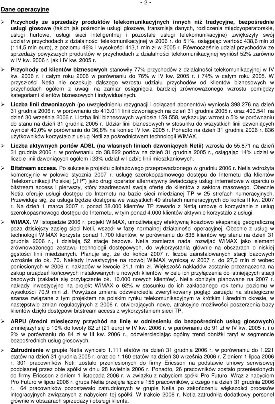 do 51%, osiągając wartość 438,6 mln zł (114,5 mln euro), z poziomu 46% i wysokości 413,1 mln zł w 2005 r.