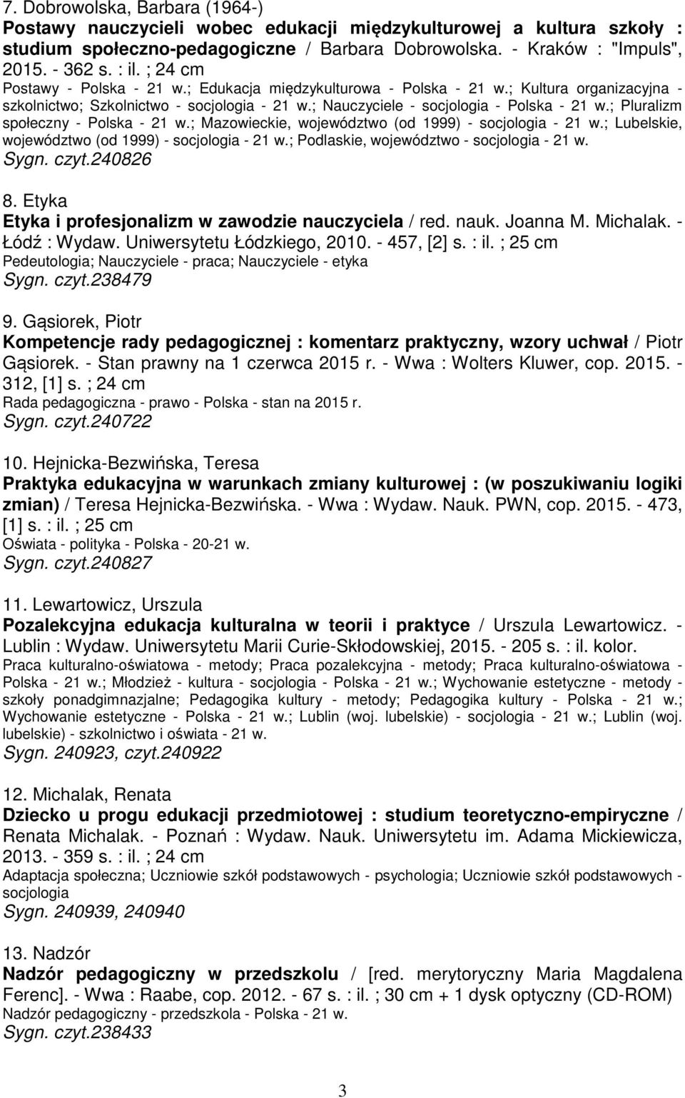 ; Pluralizm społeczny - Polska - 21 w.; Mazowieckie, województwo (od 1999) - socjologia - 21 w.; Lubelskie, województwo (od 1999) - socjologia - 21 w.; Podlaskie, województwo - socjologia - 21 w.