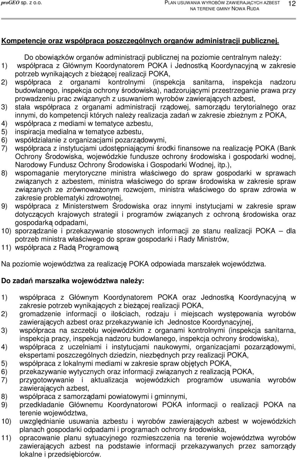 realizacji POKA, 2) współpraca z organami kontrolnymi (inspekcja sanitarna, inspekcja nadzoru budowlanego, inspekcja ochrony środowiska), nadzorującymi przestrzeganie prawa przy prowadzeniu prac