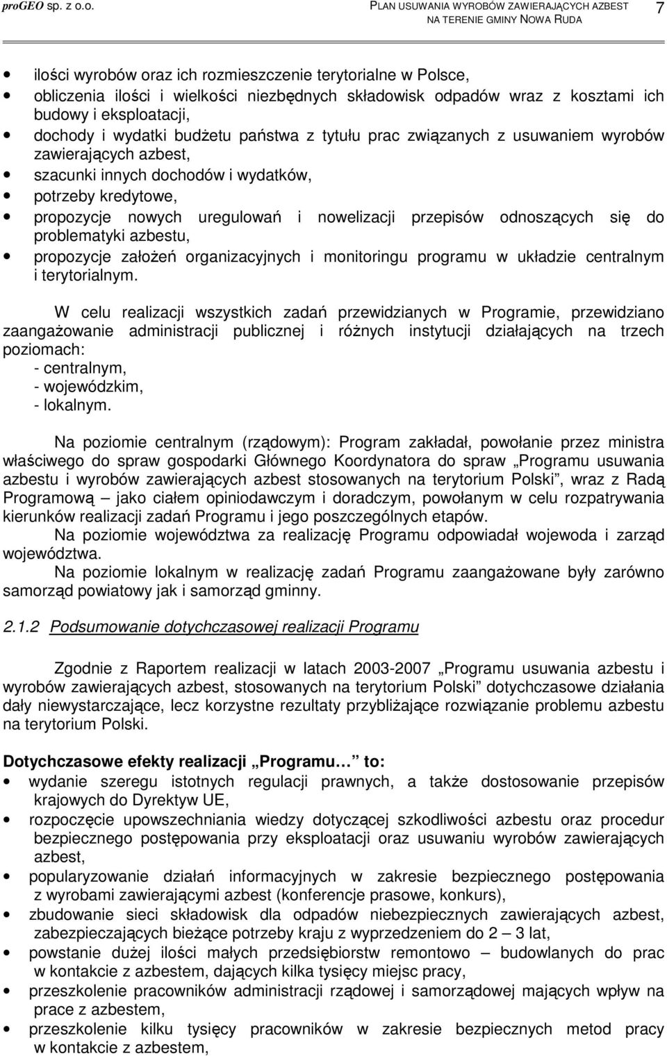 się do problematyki azbestu, propozycje załoŝeń organizacyjnych i monitoringu programu w układzie centralnym i terytorialnym.