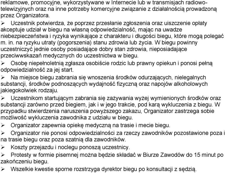 długości biegu, które mogą polegać m. in. na ryzyku utraty (pogorszenia) stanu zdrowia lub życia.