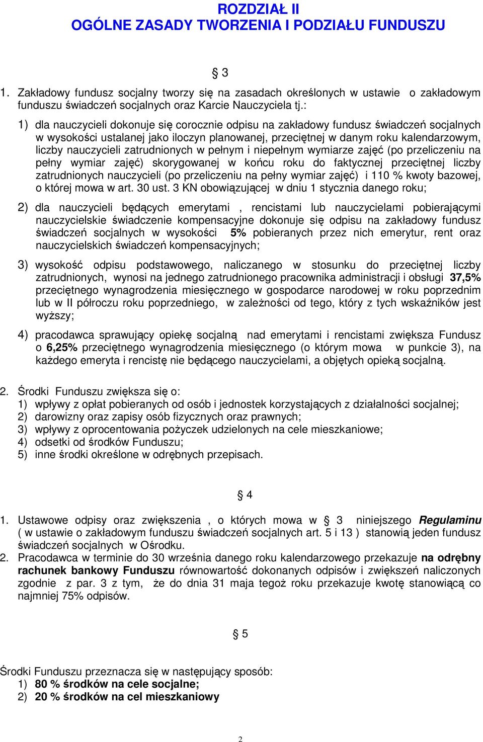 : 1) dla nauczycieli dokonuje się corocznie odpisu na zakładowy fundusz świadczeń socjalnych w wysokości ustalanej jako iloczyn planowanej, przeciętnej w danym roku kalendarzowym, liczby nauczycieli