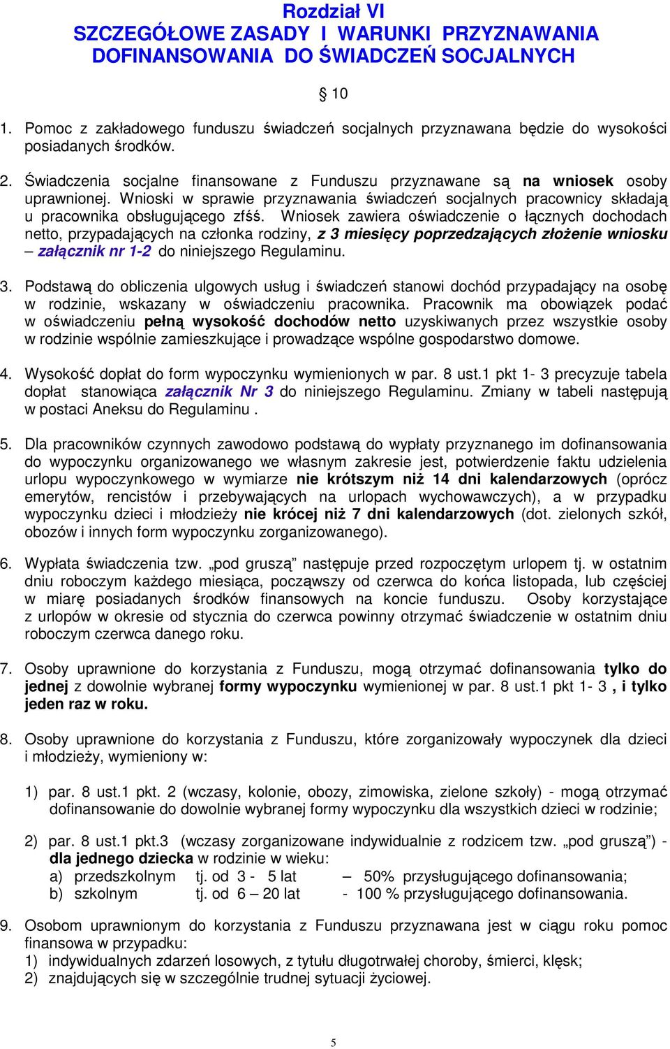 Wnioski w sprawie przyznawania świadczeń socjalnych pracownicy składają u pracownika obsługującego zfśś.