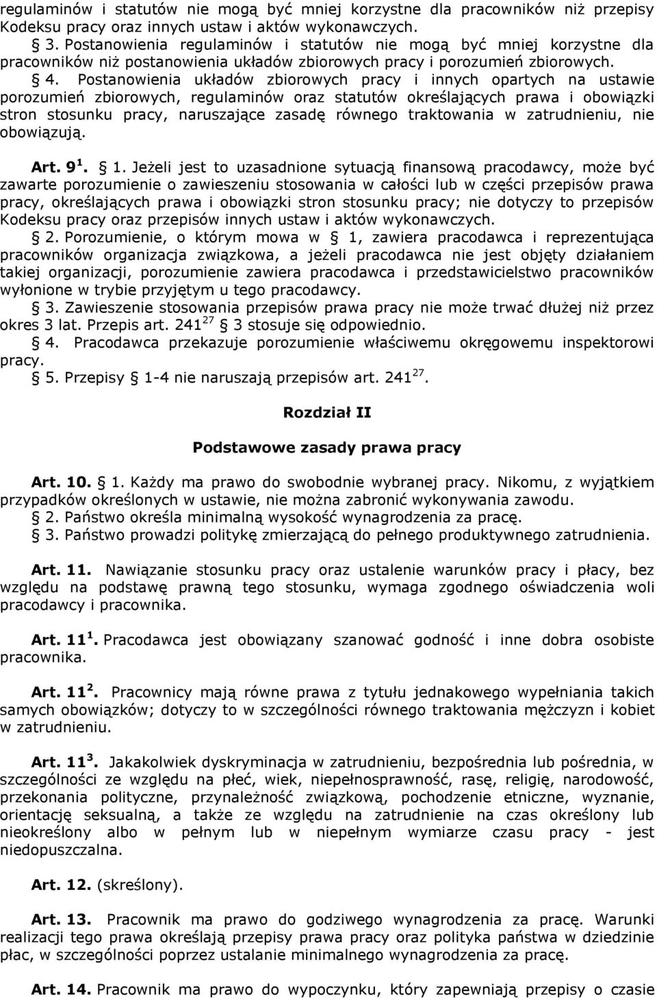 Postanowienia układów zbiorowych pracy i innych opartych na ustawie porozumień zbiorowych, regulaminów oraz statutów określających prawa i obowiązki stron stosunku pracy, naruszające zasadę równego