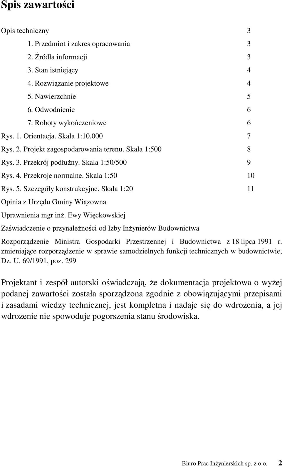 Skala 1:50 10 Rys. 5. Szczegóły konstrukcyjne. Skala 1:20 11 Opinia z Urzędu Gminy Wiązowna Uprawnienia mgr inŝ.