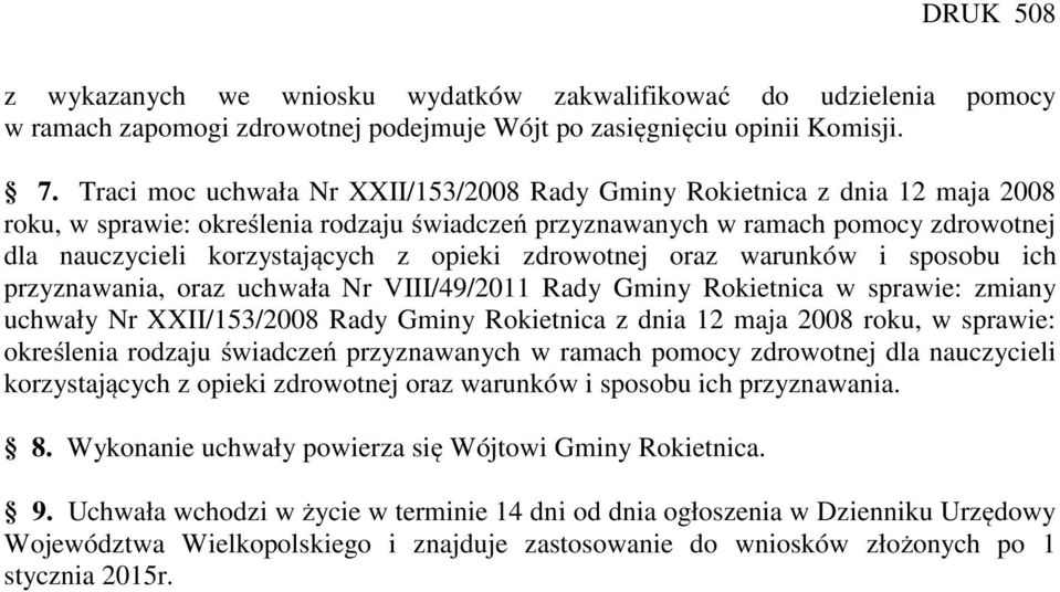 opieki zdrowotnej oraz warunków i sposobu ich przyznawania, oraz uchwała Nr VIII/49/2011 Rady Gminy Rokietnica w sprawie: zmiany uchwały Nr XXII/153/2008 Rady Gminy Rokietnica z dnia 12 maja 2008