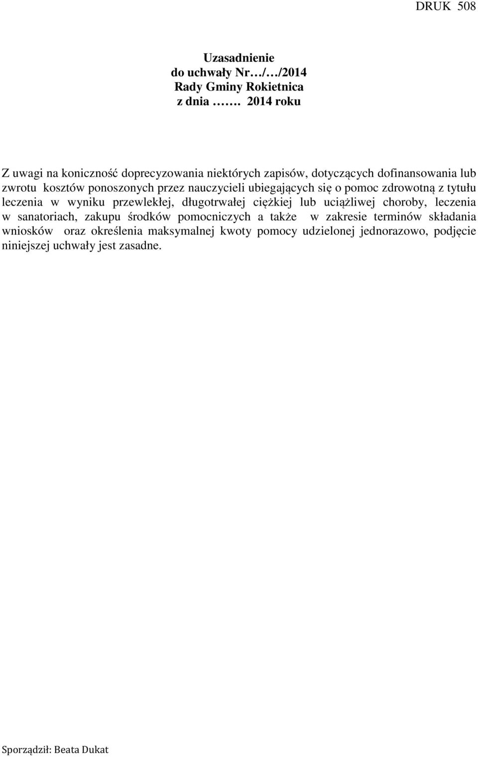 nauczycieli ubiegających się o pomoc zdrowotną z tytułu leczenia w wyniku przewlekłej, długotrwałej ciężkiej lub uciążliwej choroby,