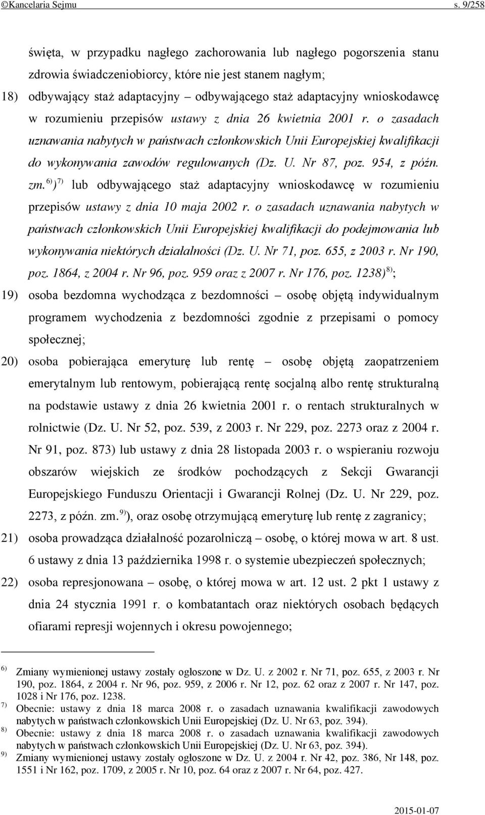 wnioskodawcę w rozumieniu przepisów ustawy z dnia 26 kwietnia 2001 r. o zasadach uznawania nabytych w państwach członkowskich Unii Europejskiej kwalifikacji do wykonywania zawodów regulowanych (Dz. U. Nr 87, poz.