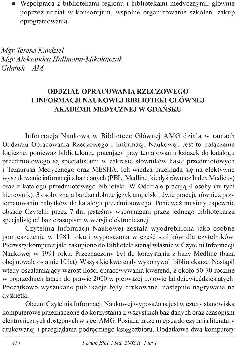 Głównej AMG działa w ramach Oddziału Opracowania Rzeczowego i Informacji Naukowej.