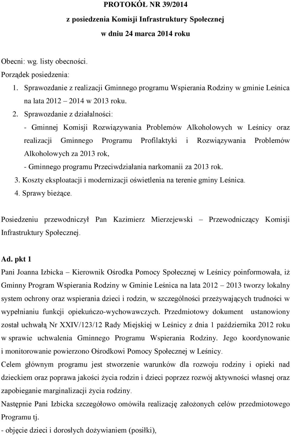 12 2014 w 2013 roku. 2. Sprawozdanie z działalności: - Gminnej Komisji Rozwiązywania Problemów Alkoholowych w Leśnicy oraz realizacji Gminnego Programu Profilaktyki i Rozwiązywania Problemów