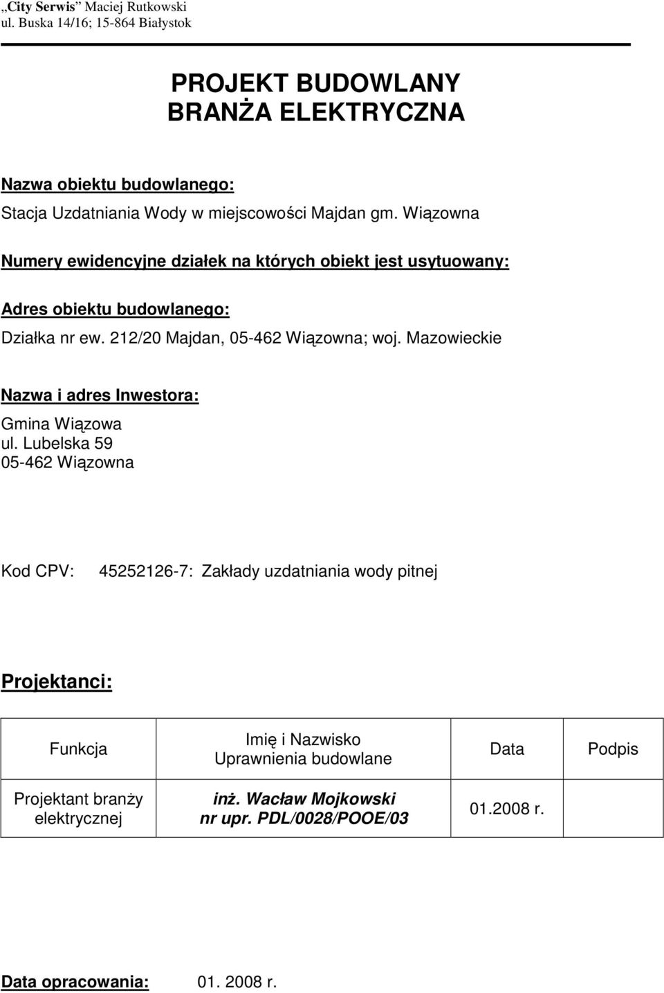 212/20 Majdan, 05-462 Wiązowna; woj. Mazowieckie Nazwa i adres Inwestora: Gmina Wiązowa ul.