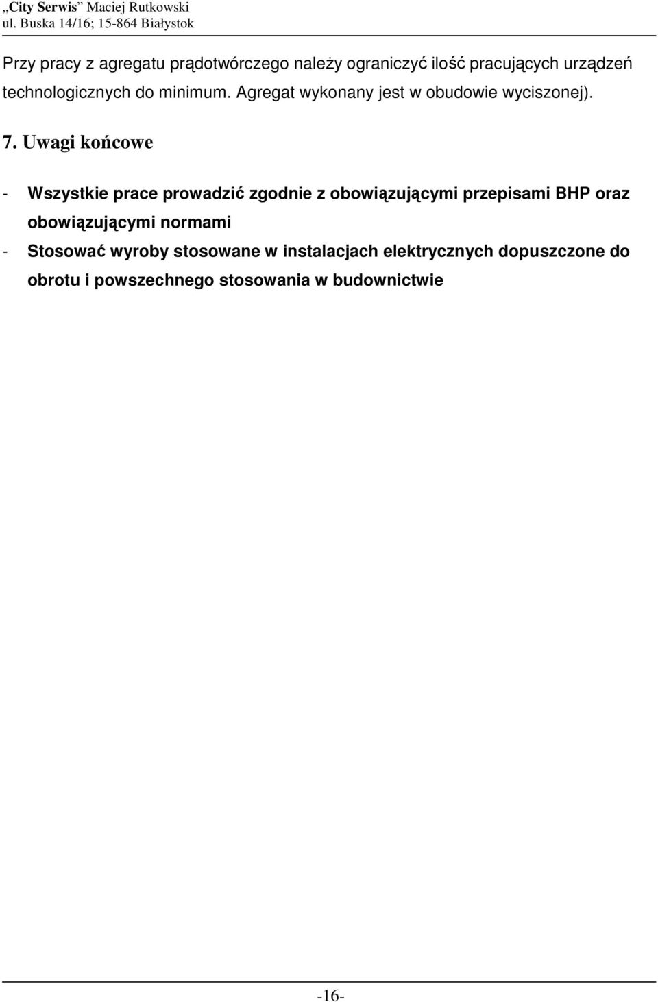 Uwagi końcowe - Wszystkie prace prowadzić zgodnie z obowiązującymi przepisami BHP oraz