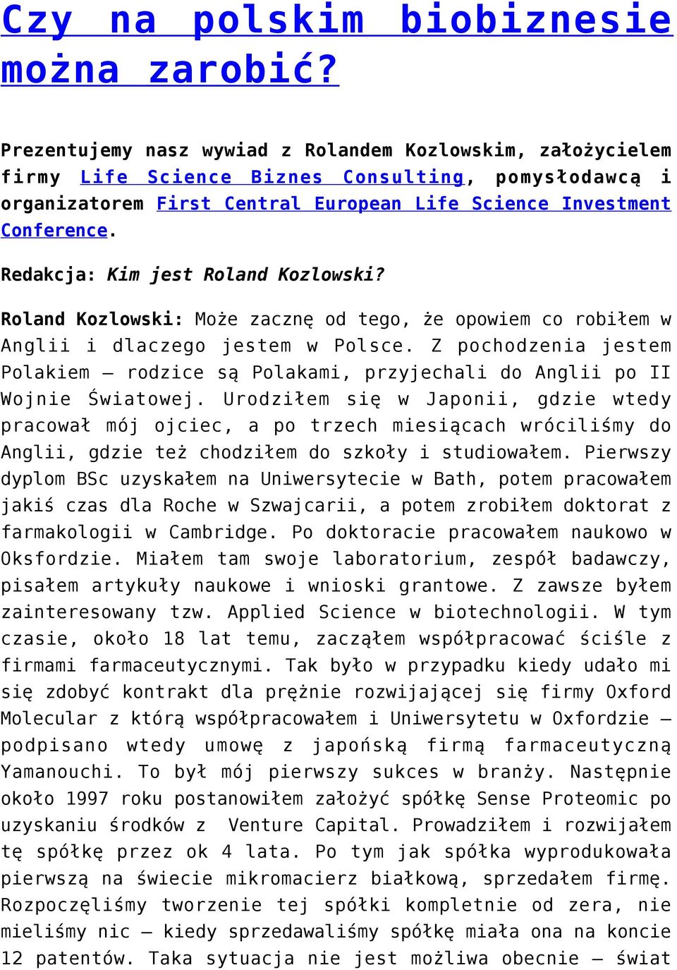 Redakcja: Kim jest Roland Kozlowski? Roland Kozlowski: Może zacznę od tego, że opowiem co robiłem w Anglii i dlaczego jestem w Polsce.