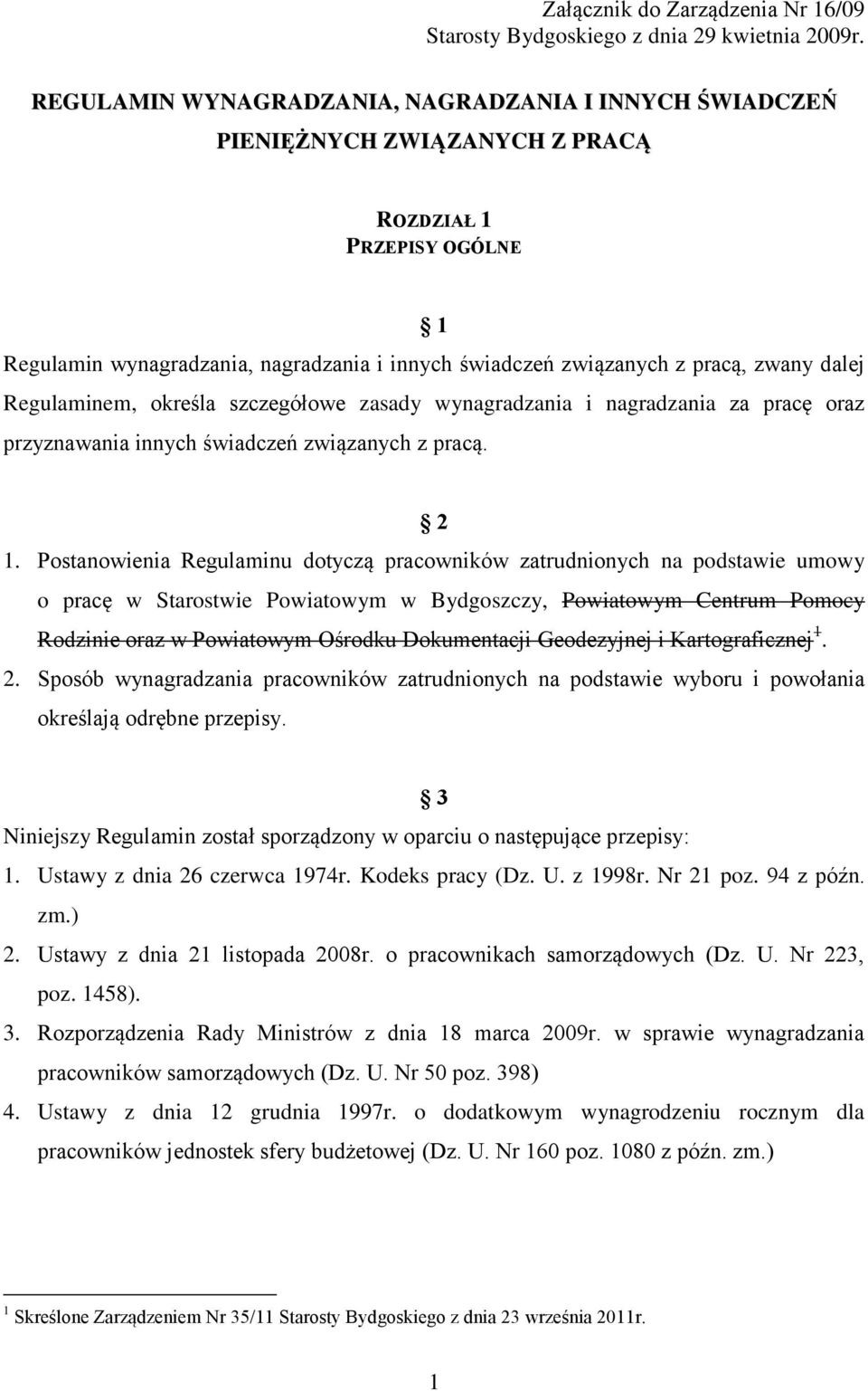 dalej Regulaminem, określa szczegółowe zasady wynagradzania i nagradzania za pracę oraz przyznawania innych świadczeń związanych z pracą. 2 1.