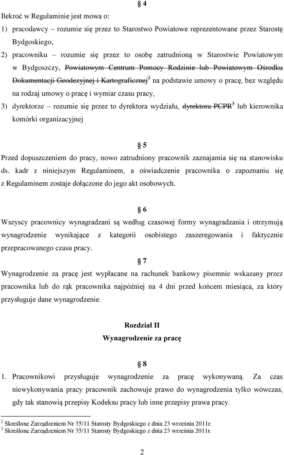 pracę i wymiar czasu pracy, 3) dyrektorze rozumie się przez to dyrektora wydziału, dyrektora PCPR 3 lub kierownika komórki organizacyjnej 5 Przed dopuszczeniem do pracy, nowo zatrudniony pracownik