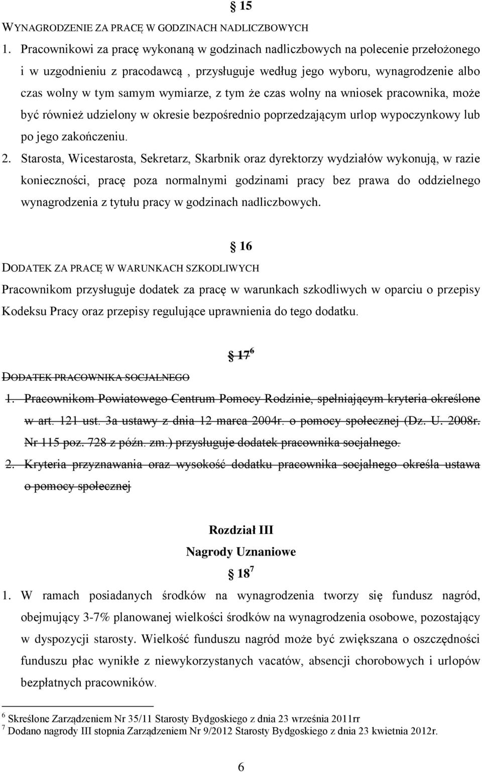 tym że czas wolny na wniosek pracownika, może być również udzielony w okresie bezpośrednio poprzedzającym urlop wypoczynkowy lub po jego zakończeniu. 2.