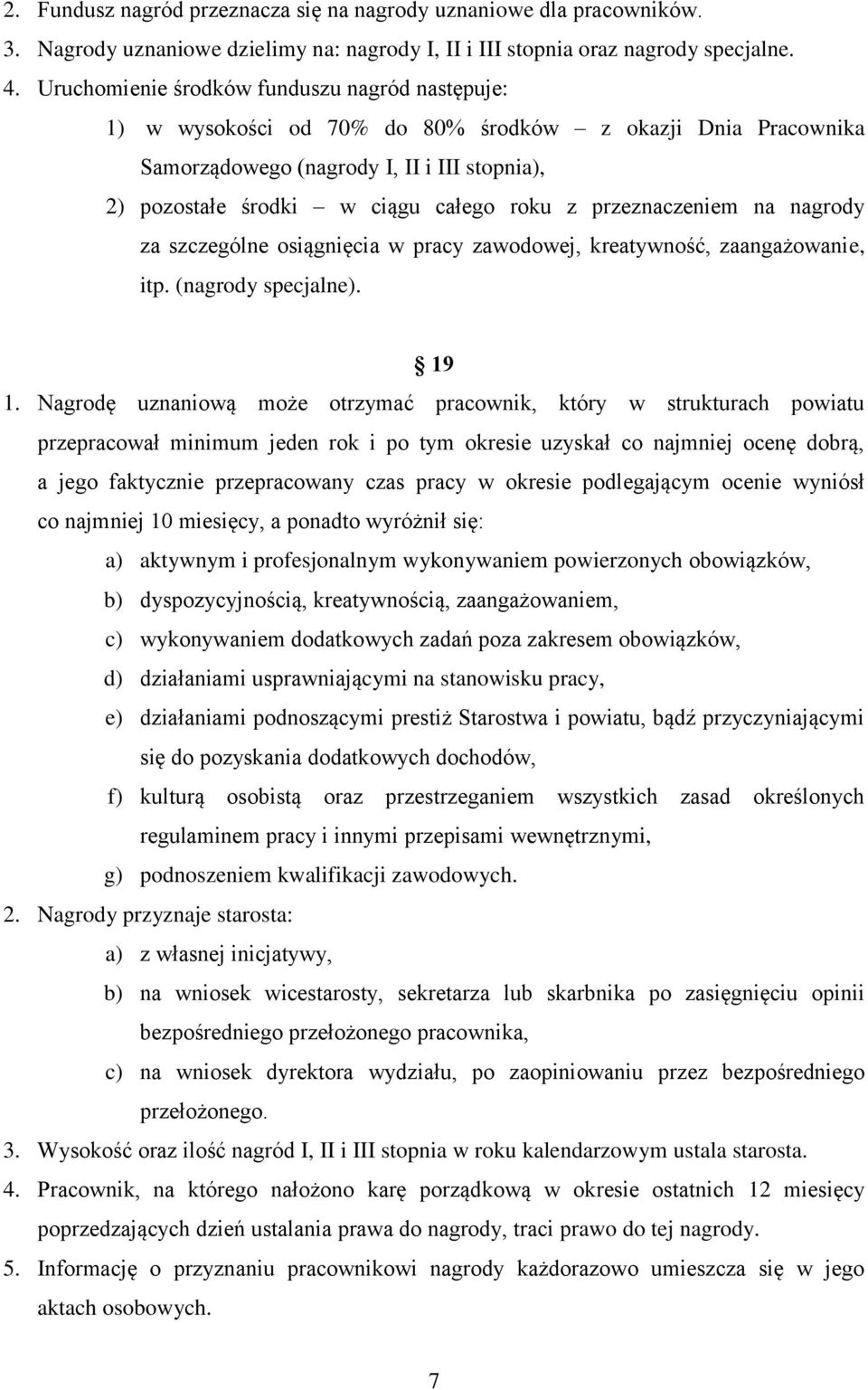 przeznaczeniem na nagrody za szczególne osiągnięcia w pracy zawodowej, kreatywność, zaangażowanie, itp. (nagrody specjalne). 19 1.