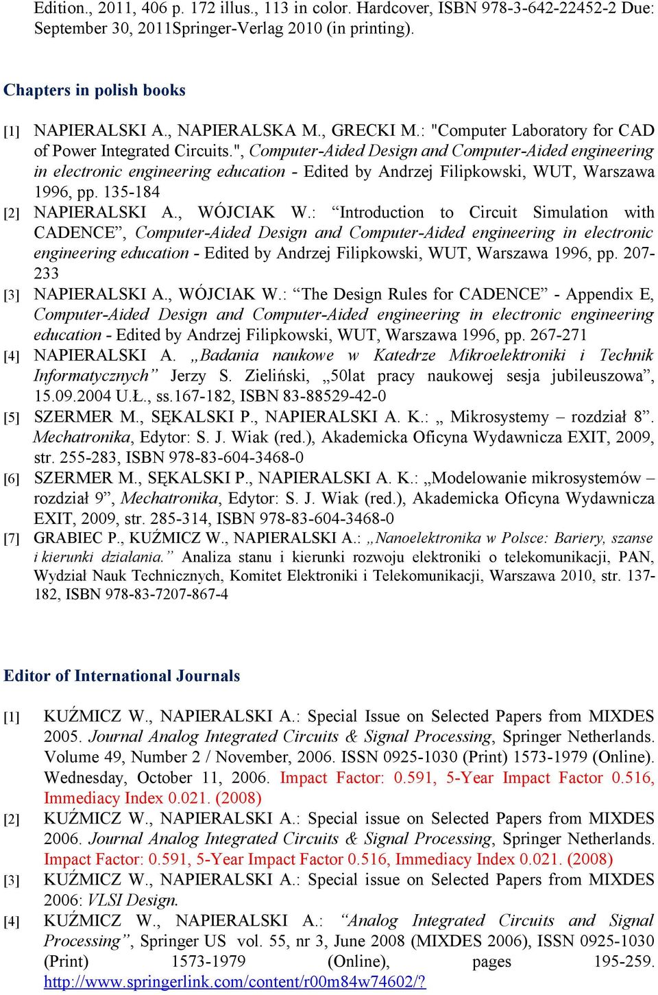 ", Computer-Aided Design and Computer-Aided engineering in electronic engineering education - Edited by Andrzej Filipkowski, WUT, Warszawa 1996, pp. 135-184 [2] NAPIERALSKI A., WÓJCIAK W.