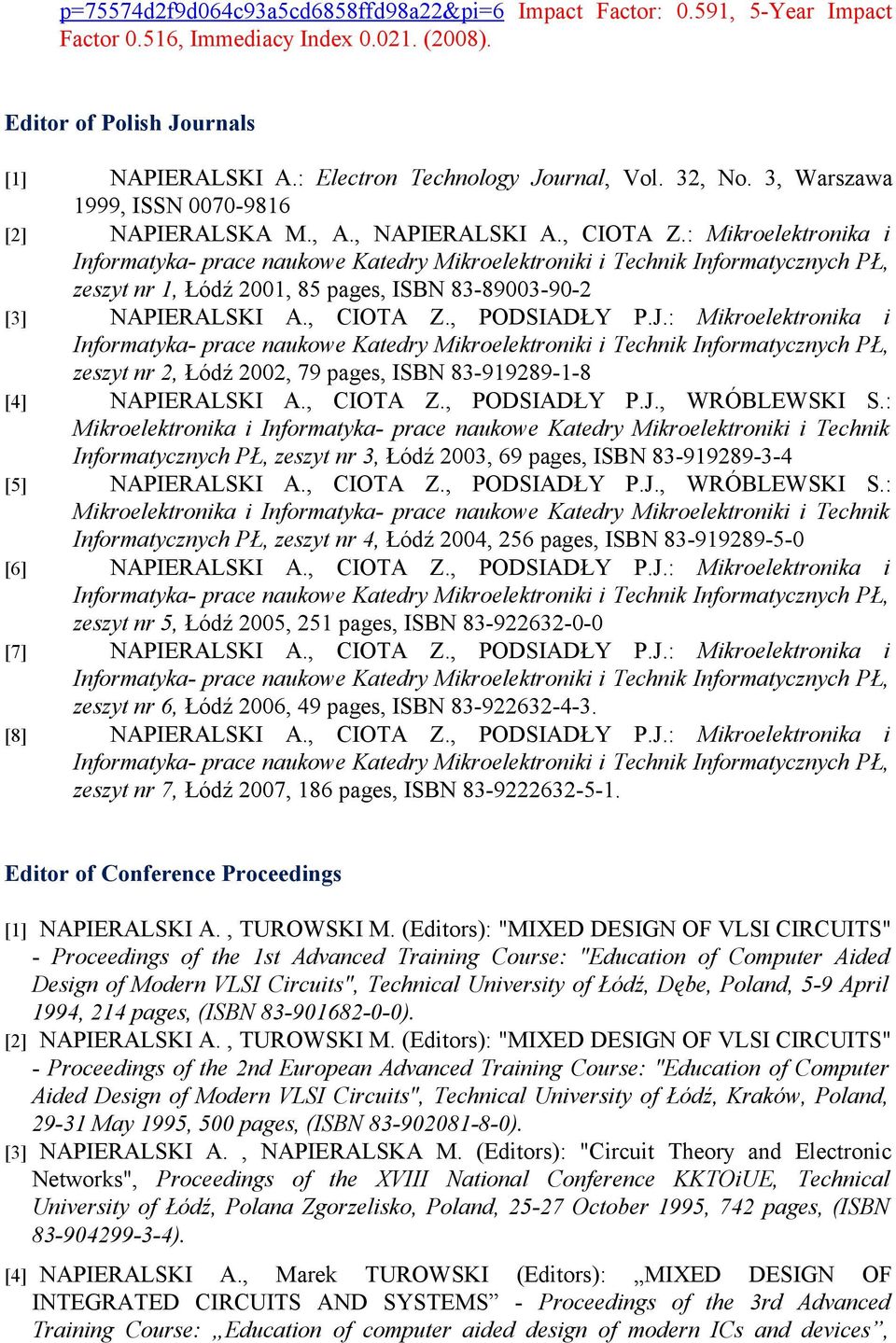 J.: Mikroelektronika i zeszyt nr 2, Łódź 2002, 79 pages, ISBN 83-919289-1-8 [4] NAPIERALSKI A., CIOTA Z., PODSIADŁY P.J., WRÓBLEWSKI S.