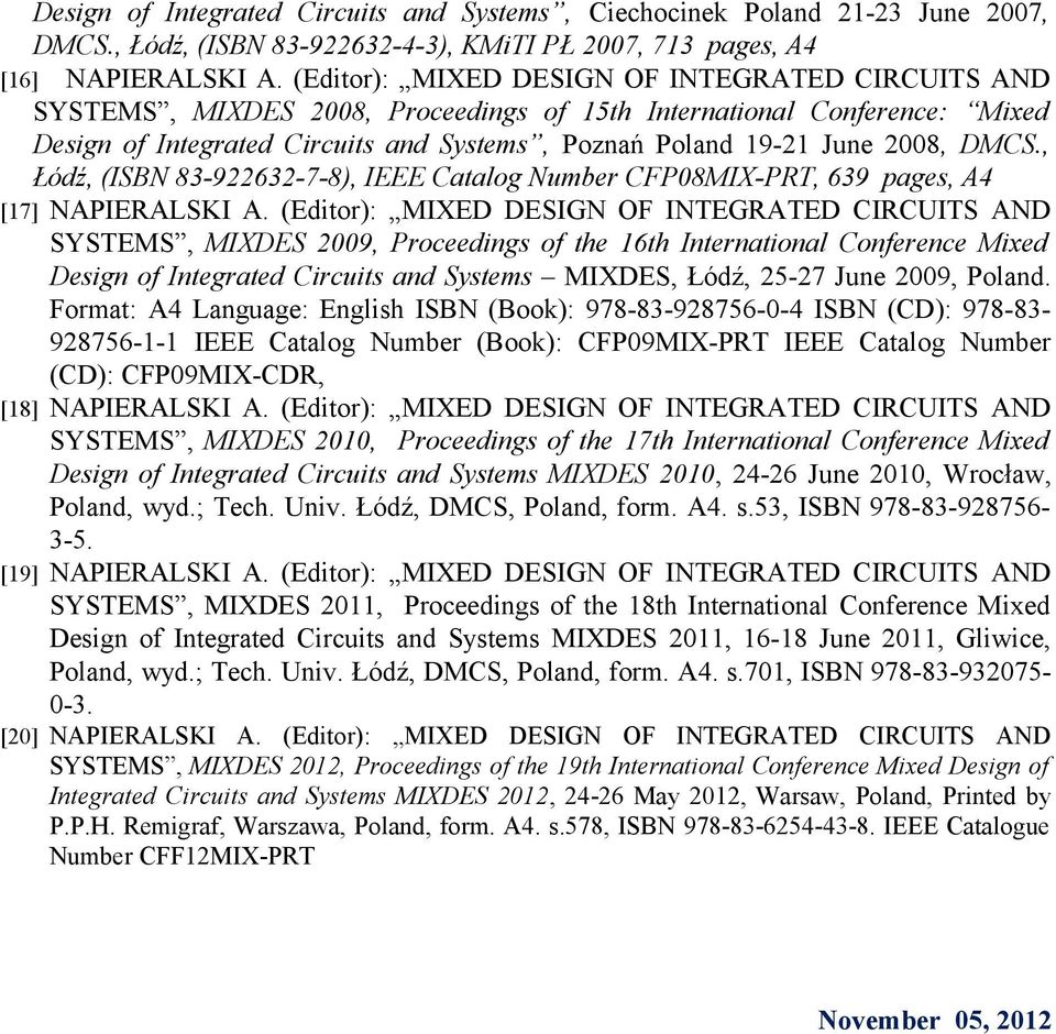 DMCS., Łódź, (ISBN 83-922632-7-8), IEEE Catalog Number CFP08MIX-PRT, 639 pages, A4 [17] NAPIERALSKI A.