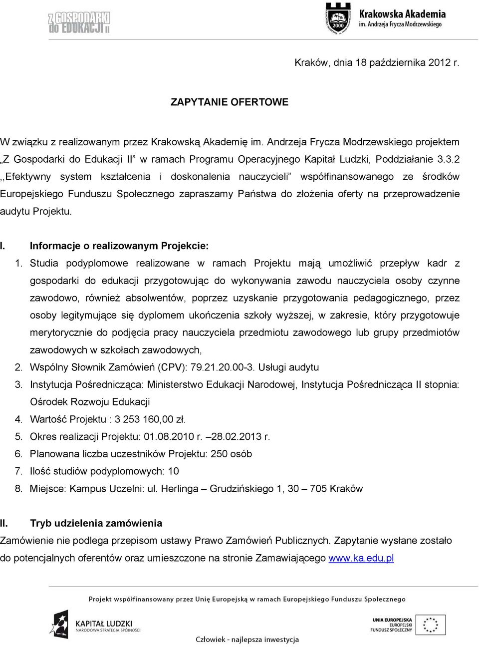 3.2,,Efektywny system kształcenia i doskonalenia nauczycieli współfinansowanego ze środków Europejskiego Funduszu Społecznego zapraszamy Państwa do złożenia oferty na przeprowadzenie audytu Projektu.