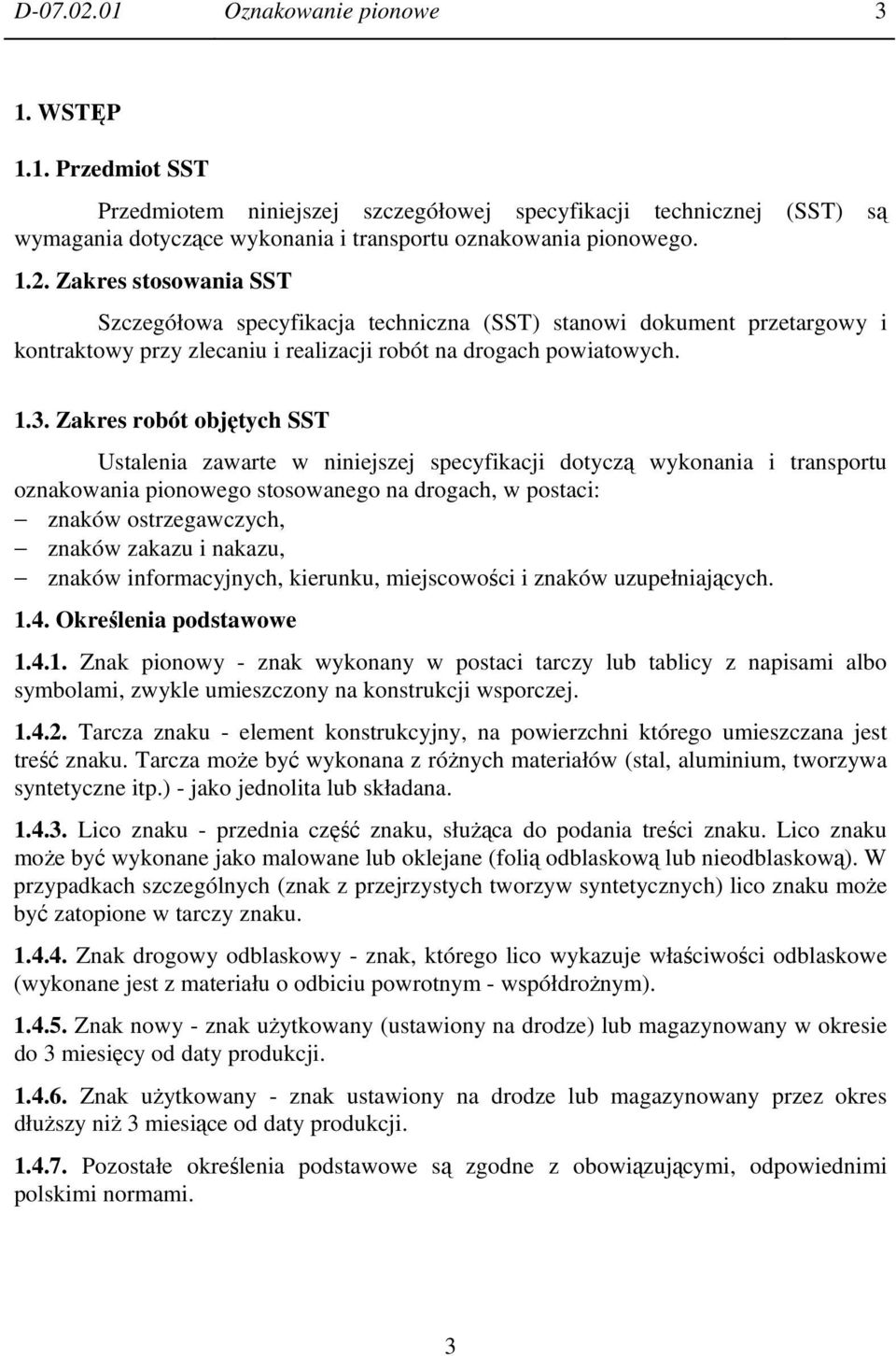 i nakazu, znaków informacyjnych, kierunku, miejscowości i znaków uzupełniających. 1.