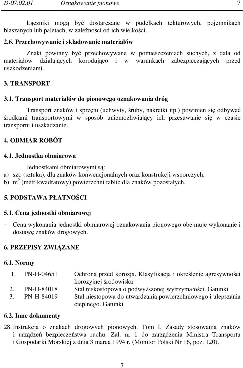 TRANSPORT 3.1. Transport materiałów do pionowego oznakowania dróg Transport znaków i sprzętu (uchwyty, śruby, nakrętki itp.