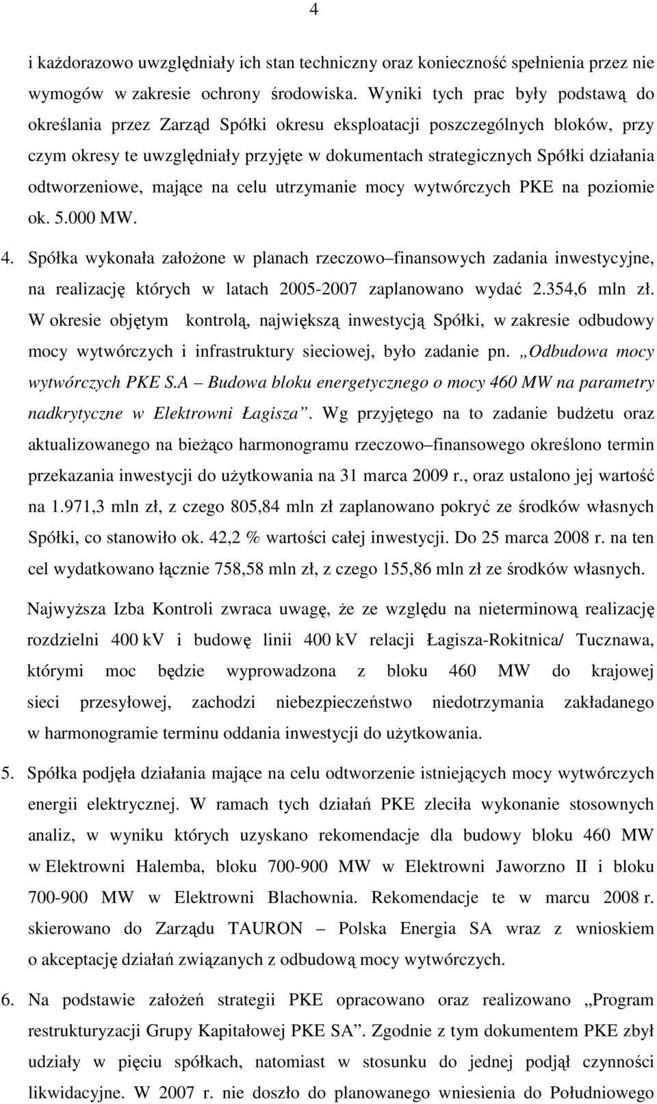 odtworzeniowe, mające na celu utrzymanie mocy wytwórczych PKE na poziomie ok. 5.000 MW. 4.