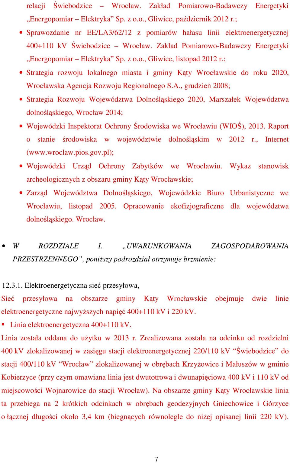 ; Strategia rozwoju lokalnego miasta i gminy Kąty Wrocławskie do roku 2020, Wrocławska Ag