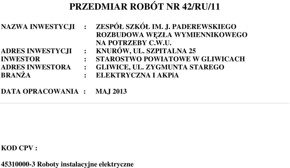 SZPITALNA 25 INWESTOR : STAROSTWO POWIATOWE W GLIWICACH ADRES INWESTORA : GLIWICE, UL.