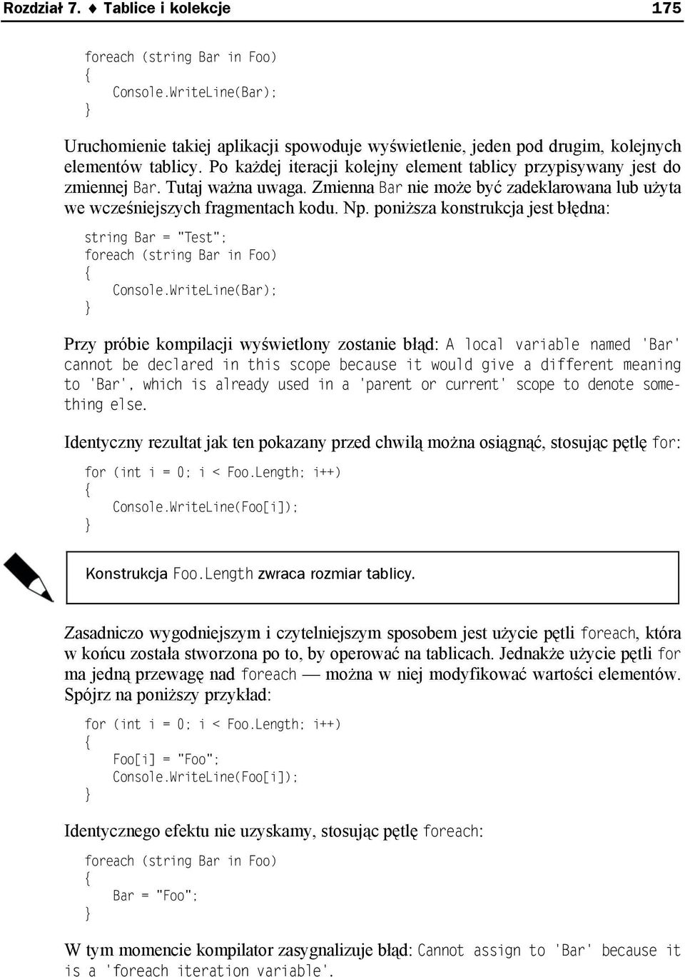 poniższa konstrukcja jest błędna: string Bar = "Test"; foreach (string Bar in Foo) Console.