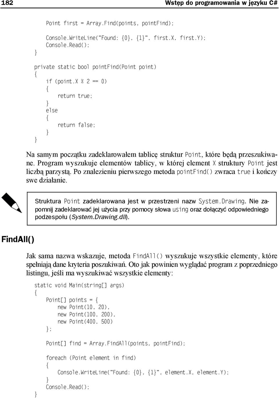 Program wyszukuje elementów tablicy, w której element X struktury Point jest liczbą parzystą. Po znalezieniu pierwszego metoda pointfind() zwraca true i kończy swe działanie.