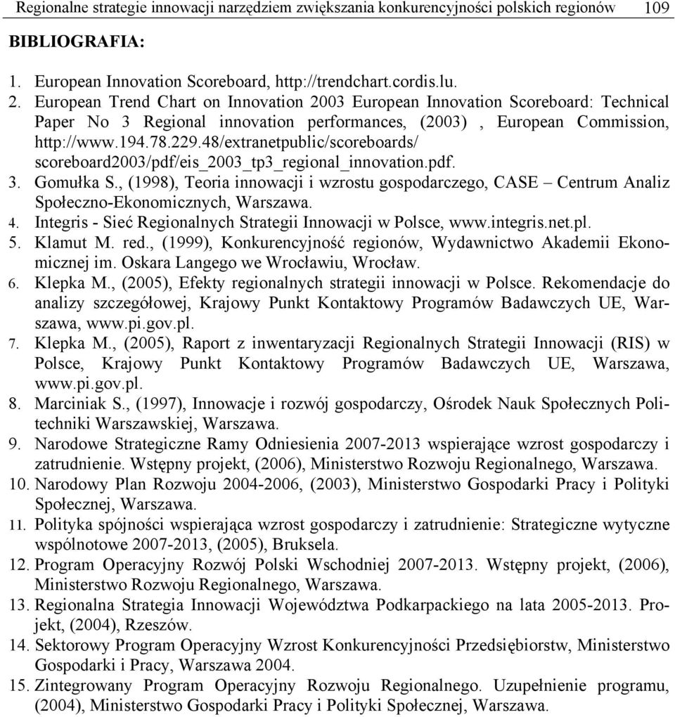 48/extranetpublic/scoreboards/ scoreboard2003/pdf/eis_2003_tp3_regional_innovation.pdf. 3. Gomułka S.