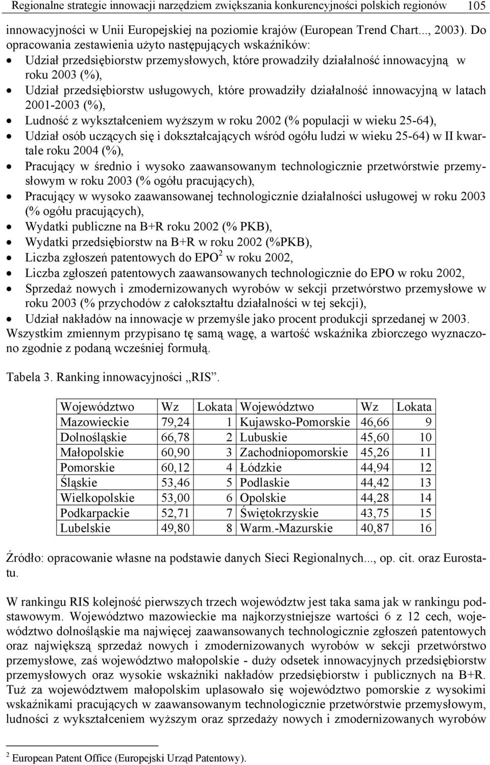 prowadziły działalność innowacyjną w latach 2001-2003 (%), Ludność z wykształceniem wyższym w roku 2002 (% populacji w wieku 25-64), Udział osób uczących się i dokształcających wśród ogółu ludzi w