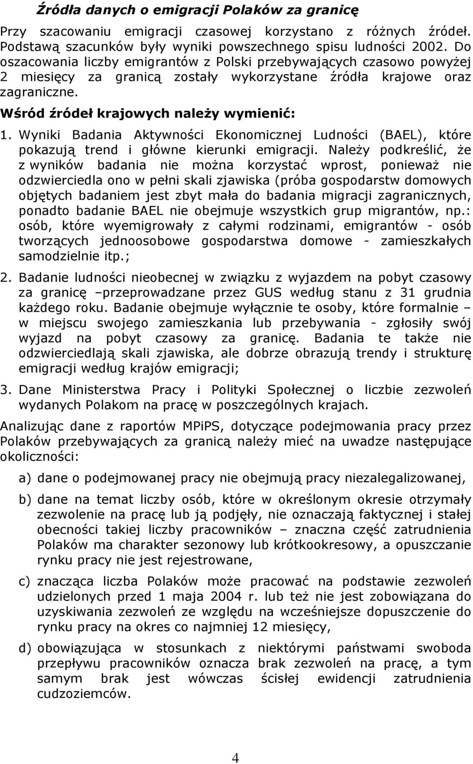 Wyniki Badania Aktywności Ekonomicznej Ludności (BAEL), które pokazują trend i główne kierunki emigracji.