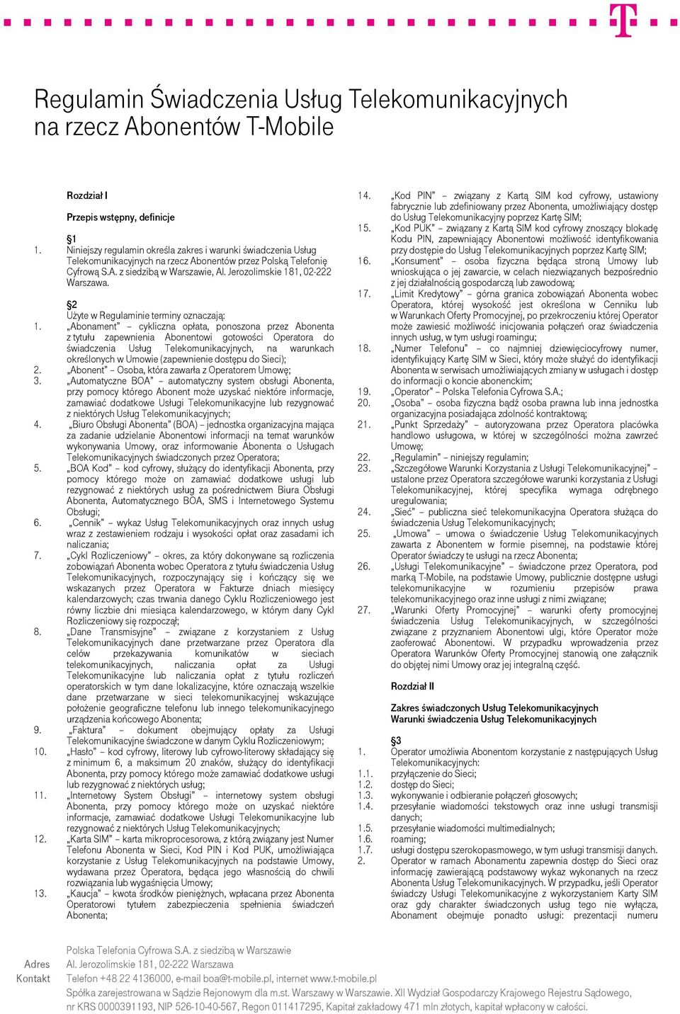 Jerozolimskie 181, 02-222 Warszawa. 2 Użyte w Regulaminie terminy oznaczają: 1.