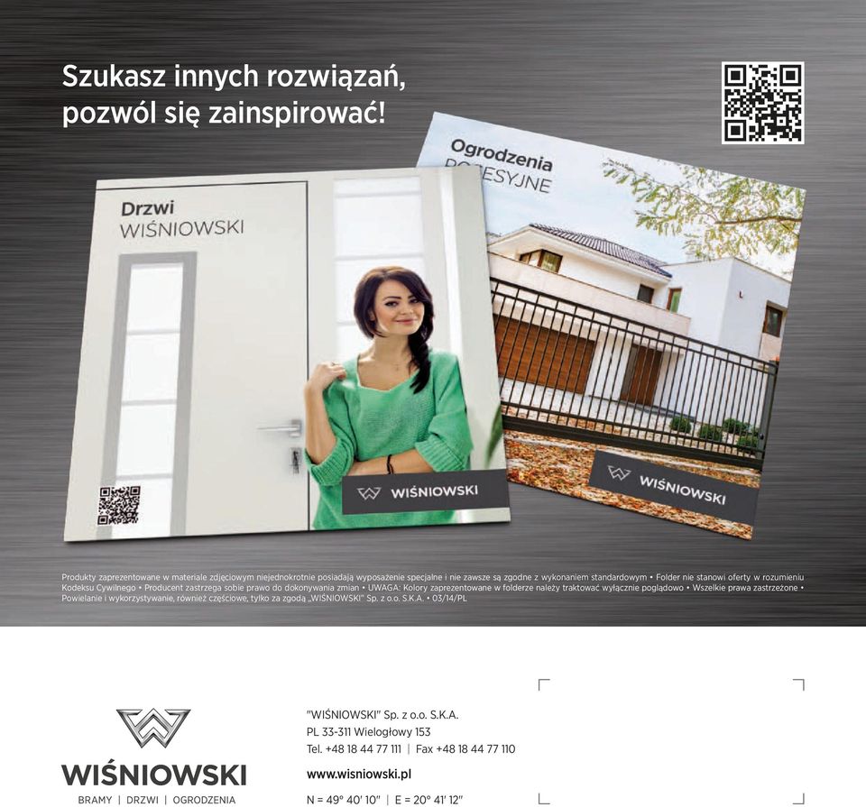 oferty w rozumieniu Kodeksu Cywilnego Producent zastrzega sobie prawo do dokonywania zmian UWAGA: Kolory zaprezentowane w folderze należy traktować wyłącznie